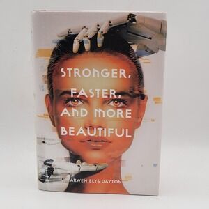Arwen Elys Dayton Stronger Faster and More Beautiful Hardcover First Edition E